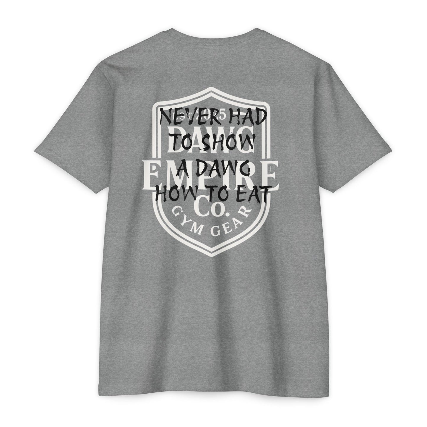 Never had to show a Dawg! Gym Tee