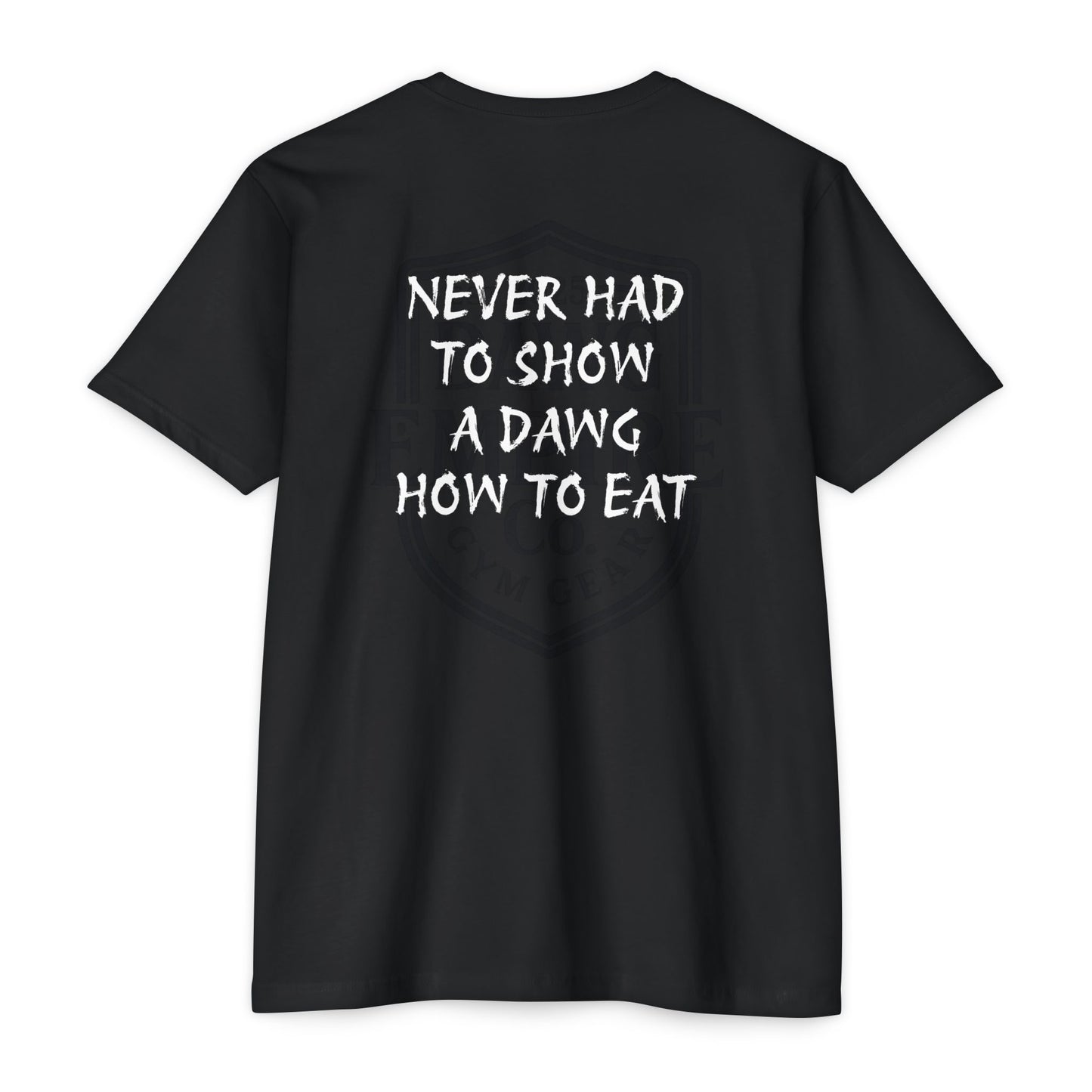 Never had to show a Dawg! Gym Tee